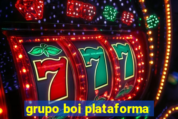 grupo boi plataforma